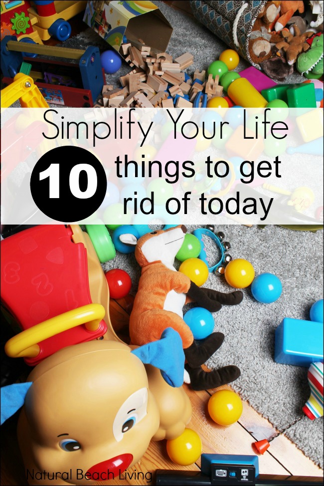 Simplify Your Life ~10 Things to Get Rid of Today