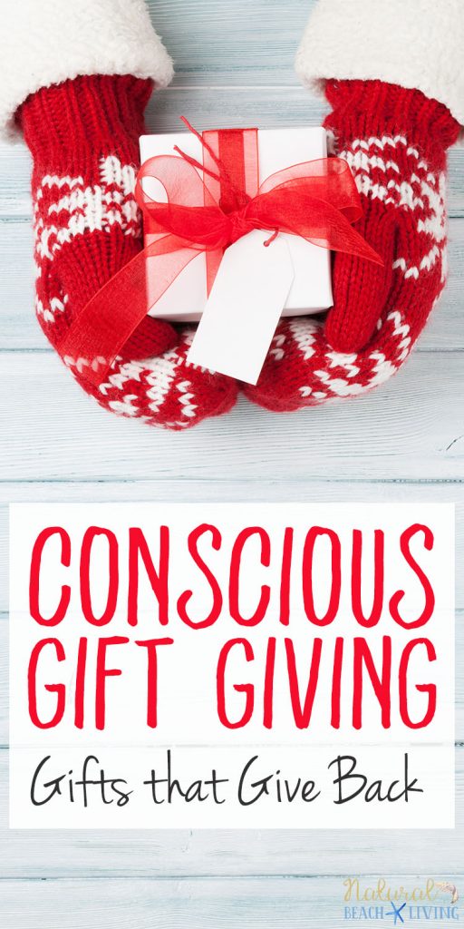 Conscious Gift Giving - 12+ Best Gifts That Give Back, Simplified Gifts, Green Gift Giving, Socially Conscious gift ideas, Socially Conscious, Random Acts of Kindness Ideas, #giftideas #gifts #goinggreen #greenliving #sociallyconscious 