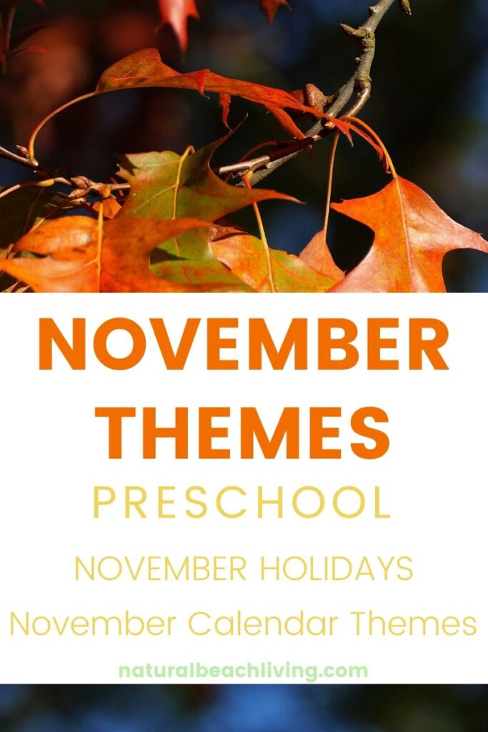 Find lots of Fun November Themes, Holidays and Activities here. November Preschool Themes, This list is full of Monthly themes and Calendar ideas plus November Holidays and Fall Preschool Activities like ways to enjoy autumn and Fall Themes that focus on nature, Thanksgiving, kindness, being thankful and so much more.